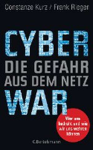 Cyberwar - Die Gefahr aus dem Netz de Constanze Kurz