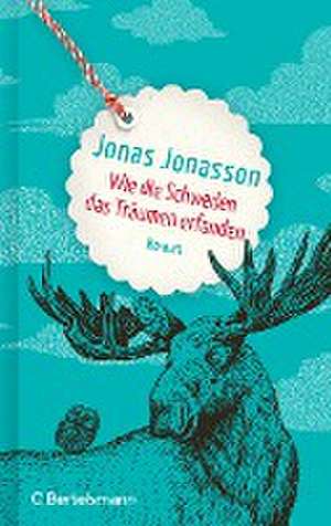 Wie die Schweden das Träumen erfanden de Jonas Jonasson