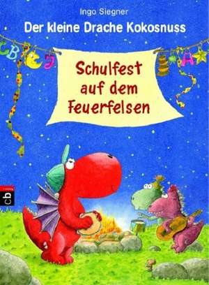 Der kleine Drache Kokosnuss 05 - Schulfest auf dem Feuerfelsen de Ingo Siegner