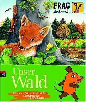 Frag doch mal ... die Maus! - Unser Wald de Susanne Riha