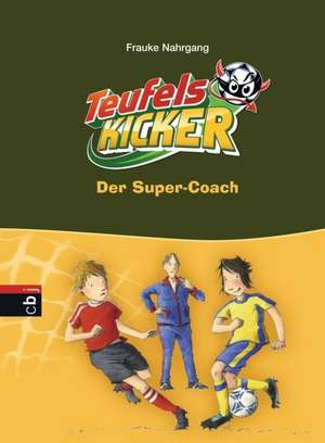 Die Teufelskicker 13 - Der Super-Coach de Frauke Nahrgang