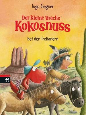 Der kleine Drache Kokosnuss 16 bei den Indianern de Ingo Siegner