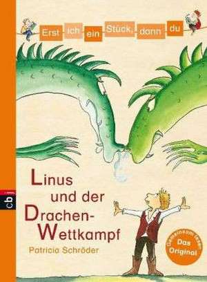 Erst ich ein Stück, dann du 22 - Linus und der Drachen-Wettkampf de Patricia Schröder