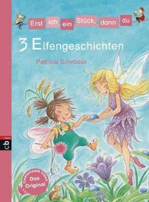 Erst ich ein Stück, dann du - 3 Elfengeschichten de Patricia Schröder