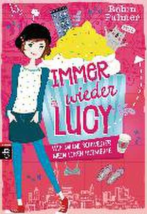 Immer wieder Lucy 01 - Wie meine Schwester mein Leben ruinierte de Robin Palmer