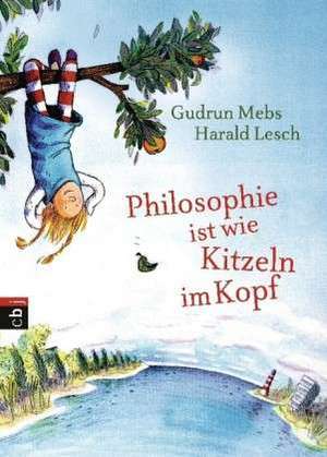 Philosophie ist wie Kitzeln im Kopf de Gudrun Mebs