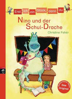 Erst ich ein Stück, dann du - Nino und der Schul-Drache de Christine Fehér