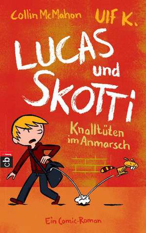 Lucas & Skotti 01 - Knalltüten im Anmarsch de Collin McMahon