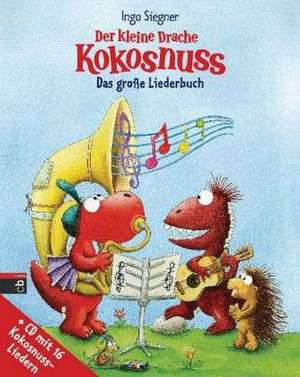 Der kleine Drache Kokosnuss - Das große Liederbuch mit CD - Set de Ingo Siegner