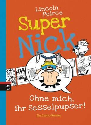 Super Nick 05 - Ohne mich, ihr Sesselpupser! de Lincoln Peirce