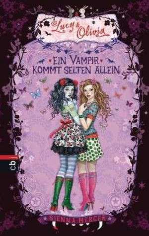 Lucy & Olivia 05. Ein Vampir kommt selten allein de Sienna Mercer