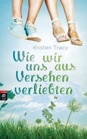 Wie wir uns aus Versehen verliebten de Kristen Tracy