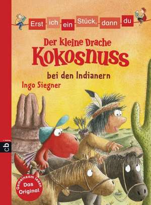 Erst ich ein Stück, dann du - Der kleine Drache Kokosnuss 16 bei den Indianern de Ingo Siegner