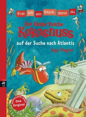 Erst ich ein Stück, dann du - Der kleine Drache Kokosnuss 15 auf der Suche nach Atlantis de Ingo Siegner