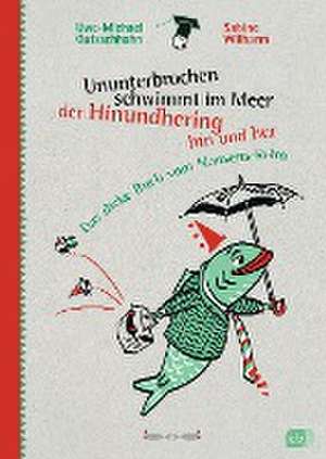 Ununterbrochen schwimmt im Meer der Hinundhering hin und her de Uwe-Michael Gutzschhahn