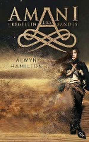 AMANI - Rebellin des Sandes de Alwyn Hamilton