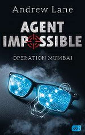 AGENT IMPOSSIBLE - Operation Mumbai de Andrew Lane