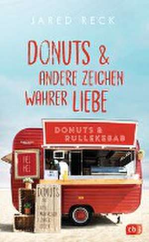 Donuts und andere Zeichen wahrer Liebe de Jared Reck