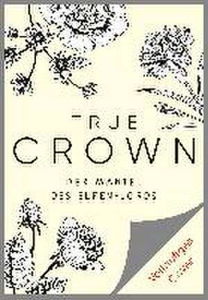 True Crown - Der Mantel des Elfen-Lords de Olivia Atwater