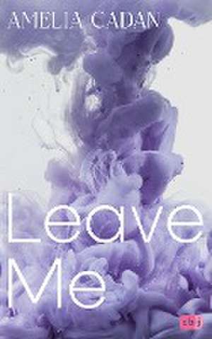 Leave Me de Amelia Cadan