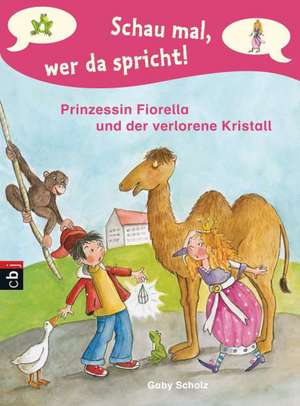 Schau mal, wer da spricht - Prinzessin Fiorella und der verlorene Kristall de Gaby Scholz