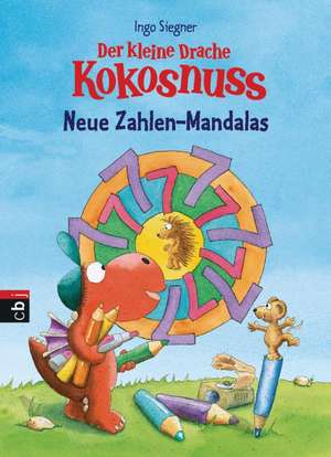 Der kleine Drache Kokosnuss - Neue Zahlen-Mandalas de Ingo Siegner