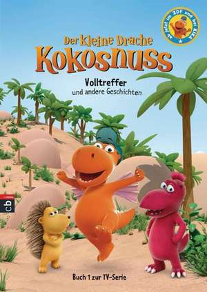 Der kleine Drache Kokosnuss - Volltreffer und andere Geschichten de Ingo Siegner