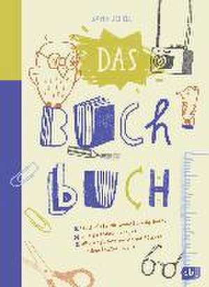 Das Buch-Buch - Steckbriefe für deine Lieblingsbücher - witzige Foto-Challenges - alle möglichen Sachen mit Büchern machen de Jana Schell