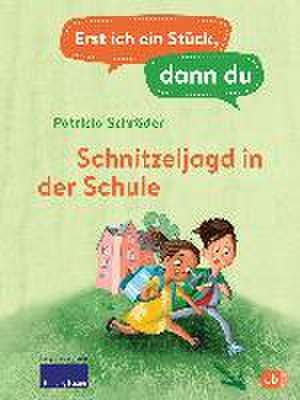 Erst ich ein Stück, dann du - Schnitzeljagd in der Schule de Patricia Schröder