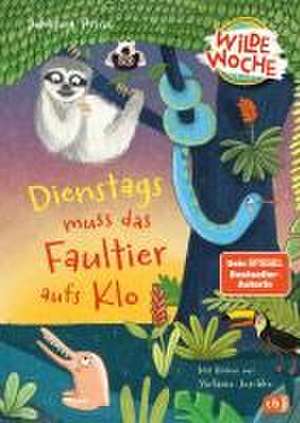 Wilde Woche - Dienstags muss das Faultier aufs Klo de Johanna Prinz