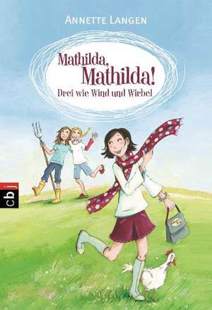 Mathilda, Mathilda! 01 - Drei wie Wind und Wirbel de Annette Langen