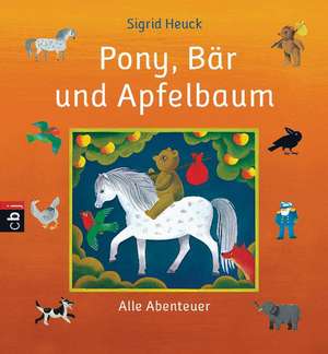 Pony, Bär und Apfelbaum de Sigrid Heuck