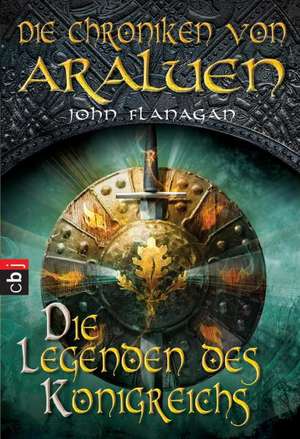 Die Chroniken von Araluen 11 - Die Legenden des Königreichs de John Flanagan