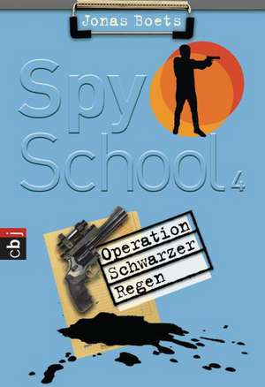 Spy School - Operation schwarzer Regen de Jonas Boets