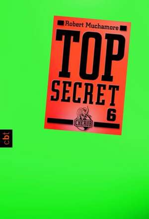 Top Secret 06. Die Mission de Robert Muchamore