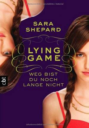 Lying Game - Weg bist du noch lange nicht: Deutsche Erstausgabe (Die Lying Game-Reihe, Band 2) de Sara Shepard