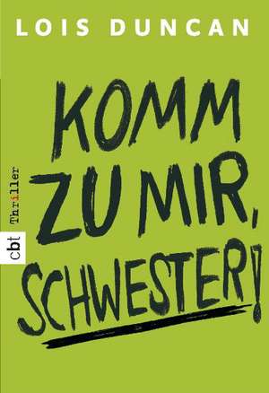 Komm zu mir, Schwester! de Lois Duncan