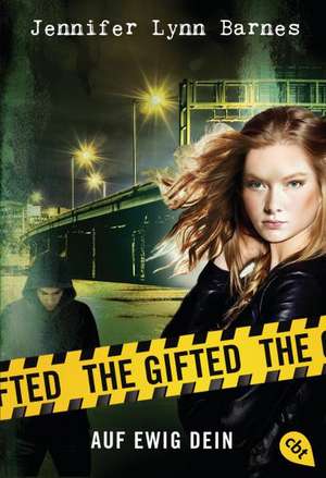 The Gifted 02 - Auf ewig dein de Jennifer Lynn Barnes