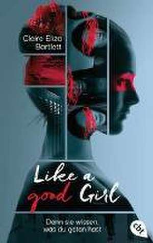 Like a good girl - Denn sie wissen, was du getan hast de Claire Eliza Bartlett