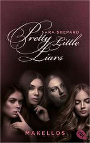 Pretty Little Liars - Makellos de Sara Shepard