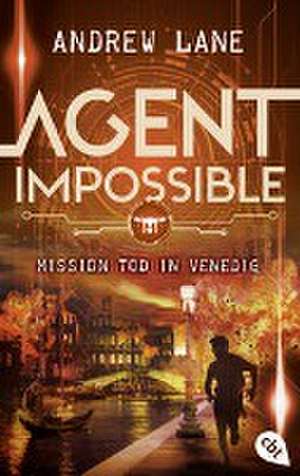 AGENT IMPOSSIBLE - Mission Tod in Venedig de Andrew Lane