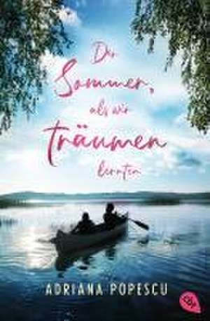 Der Sommer, als wir träumen lernten de Adriana Popescu