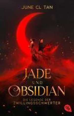 Jade und Obsidian - Die Legende der Zwillingsschwerter de June CL Tan