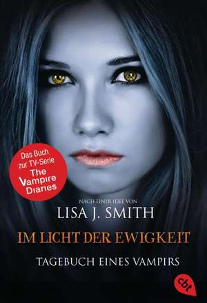 Tagebuch eines Vampirs 13 - Im Licht der Ewigkeit de Lisa J. Smith