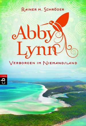 Abby Lynn 04 - Verborgen im Niemandsland de Rainer M. Schröder