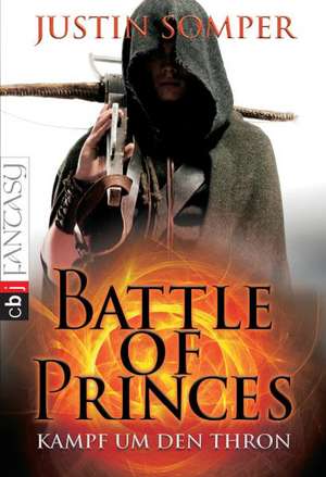 Battle of Princes 01 - Kampf um den Thron de Justin Somper