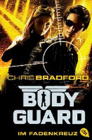 Bodyguard 04 - Im Fadenkreuz de Chris Bradford