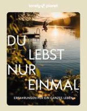 LONELY PLANET Bildband Du lebst nur einmal de Lonely Planet