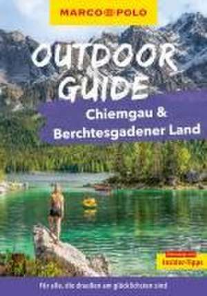 MARCO POLO OUTDOOR GUIDE Reiseführer Chiemgau & Berchtesgadener Land de Andreas Gruhle