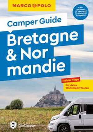 MARCO POLO Camper Guide Bretagne & Normandie de Ralf Johnen